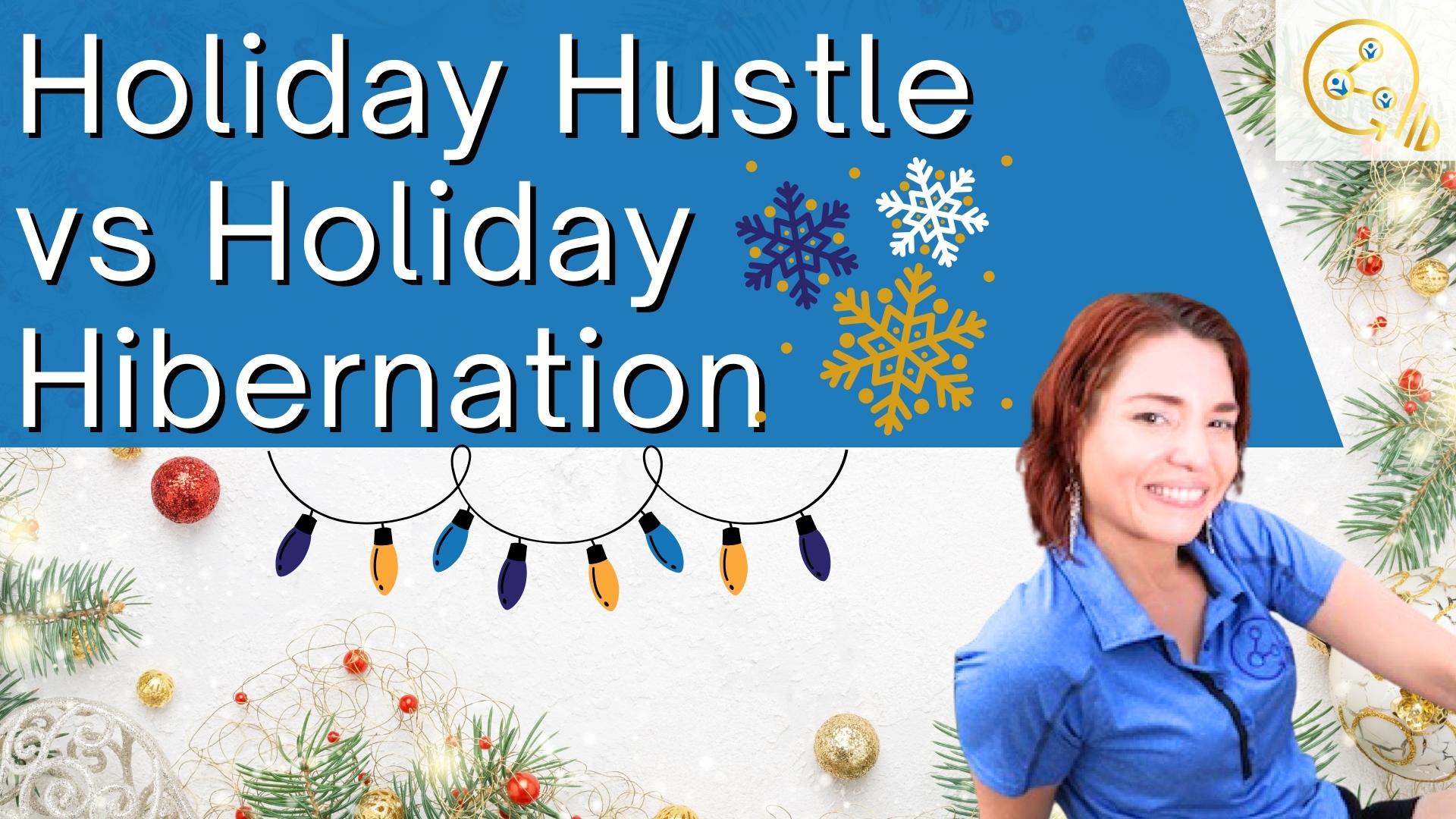 You are currently viewing Holiday Hustle vs Holiday Hibernation: Why Showing Up Now Pays Off In January!