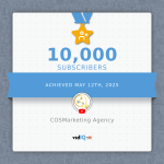COSMarketing Agency reaches 10,000 YouTube Subscriptions Reaching 10k YouTube Subscribers & The Importance of Online Engagements